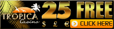 Tropica Casino 25 Free No Deposit